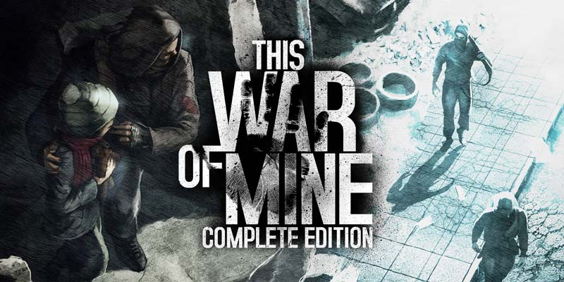 10 videogiochi che puoi comprare tutti insieme se hai solo un budget da 30 euro the war of mine